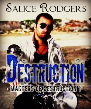 [Masters of Destruction MC 01] • Destruction